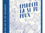 EMBOITE LA SI TU PEUX